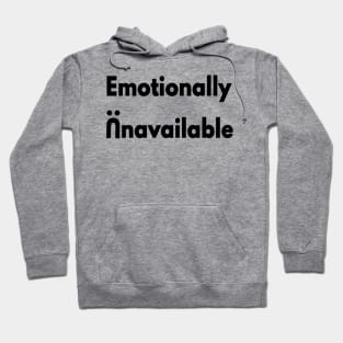 Emotionally Unavailable Hoodie